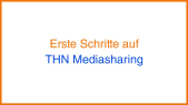 thumbnail of medium Erste Schritte auf THN Mediasharing